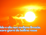 Caldo e afa non mollano Brescia. Ancora giorni da bollino rosso