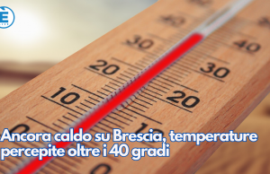 Ancora caldo su Brescia, temperature percepite oltre i 40 gradi