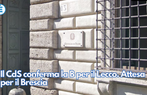 Il CdS conferma la B per il Lecco. Attesa per il Brescia