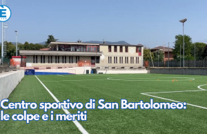 Centro sportivo di San Bartolomeo: le colpe e i meriti