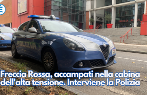Freccia Rossa, accampati nella cabina dell’alta tensione. Interviene la Polizia