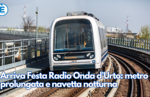 Arriva Festa Radio Onda d’Urto: metro prolungata e navetta notturna
