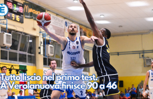 Tutto liscio nel primo test. A Verolanuova finisce 90 a 46
