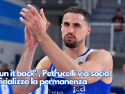 “Run it back”, Petrucelli via social ufficializza la permanenza