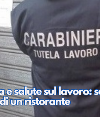 Sicurezza e salute sul lavoro: sospesa l’attività di un ristorante