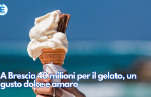 A Brescia 40 milioni per il gelato, un gusto dolce e amaro
