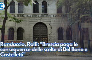 Randaccio, Rolfi: “Brescia paga le conseguenze delle scelte di Del Bono e Castelletti”