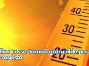 Bollino rosso: torna il gran caldo per Ferragosto