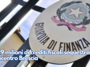329 milioni di crediti fiscali sequestrati. Epicentro Brescia