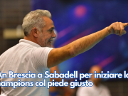 L’An Brescia a Sabadell per iniziare la Champions col piede giusto