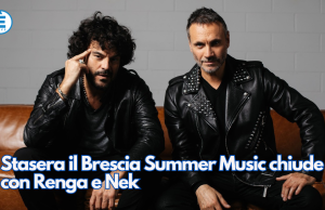 Stasera il Brescia Summer Music chiude con Renga e Nek
