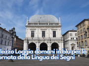 Palazzo Loggia domani in blu per la giornata della Lingua dei Segni