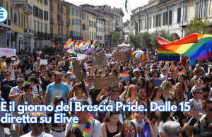È il giorno del Brescia Pride. Dalle 15 diretta su Èlive