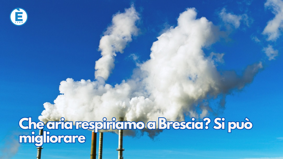Che aria respiriamo a Brescia? Si può migliorare