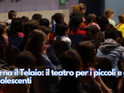 Torna il Telaio: il teatro per i piccoli e gli adolescenti