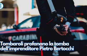 Tombaroli profanano la tomba dell’imprenditore Pietro Bertocchi