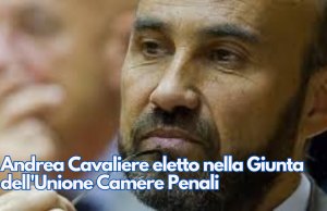 Andrea Cavaliere eletto nella Giunta dell’Unione Camere Penali