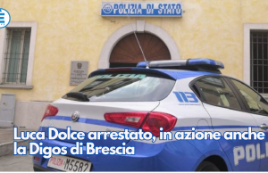 Luca Dolce arrestato, in azione anche la Digos di Brescia