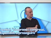 Trentini, “si aprono i congressi, disponibile a proseguire”
