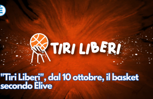 “Tiri Liberi”, dal 10 ottobre, il basket secondo Èlive
