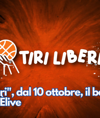 “Tiri Liberi”, dal 10 ottobre, il basket secondo Èlive