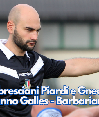 Rugby, i bresciani Piardi e Gnecchi arbitreranno Galles – Barbarians