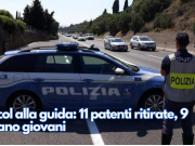 Alcol alla guida: 11 patenti ritirate, 9 erano giovani