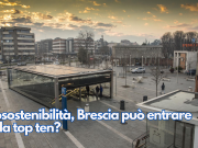 Ecosostenibilità, Brescia può entrare nella top ten?