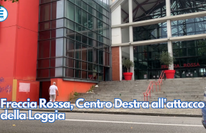 Freccia Rossa, Centro Destra all’attacco della Loggia