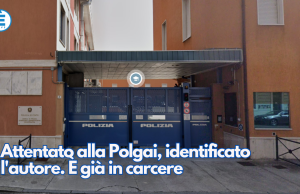 Attentato alla Polgai, identificato l’autore. È già in carcere