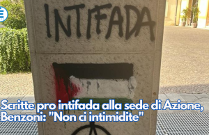 Scritte pro intifada alla sede di Azione, Benzoni: “Non ci intimidite”
