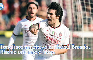 Tonali scommetteva anche sul Brescia. Rischia un anno di stop