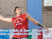 L’ultimo regalo di Sam: donare il basket ai bambini in difficoltà