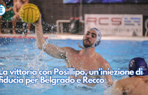 La vittoria con Posillipo, un’iniezione di fiducia per Belgrado e Recco