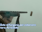 Fucilate al furgone per estorcere denaro. Arrestato