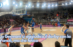 La Germani si aggiudica il derby con la Vanoli, ma che fatica