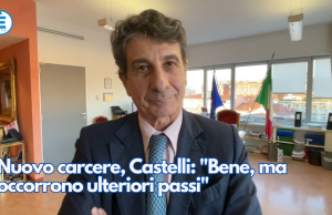 Nuovo carcere, Castelli: “Bene, ma occorrono ulteriori passi”