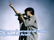 È già tempo di pensare all’estate: il 6 luglio arriva Ariete