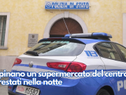 Rapinano un supermercato del centro. Arrestati nella notte