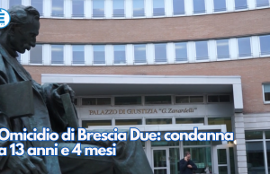 Omicidio di Brescia Due: condanna a 13 anni e 4 mesi