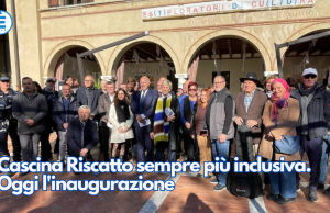 Cascina Riscatto sempre più inclusiva. Oggi l’inaugurazione