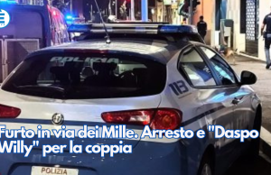 Furto in via dei Mille. Arresto e “Daspo Willy” per la coppia