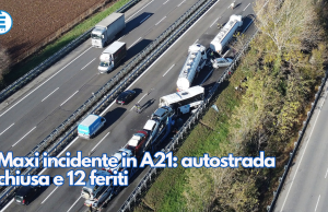 Maxi incidente in A21: autostrada chiusa e 12 feriti