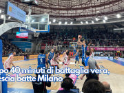 Dopo 40 minuti di battaglia vera, Brescia batte Milano
