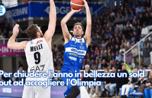 Per chiudere l’anno in bellezza un sold out ad accogliere l’Olimpia