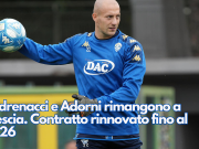 Andrenacci e Adorni rimangono a Brescia. Contratto rinnovato fino al 2026