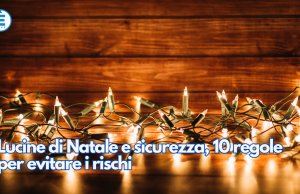 Lucine di Natale e sicurezza, 10 regole per evitare i rischi