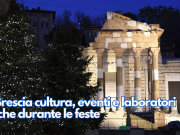 A Brescia cultura, eventi e laboratori anche durante le feste