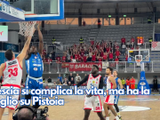 Brescia si complica la vita, ma ha la meglio su Pistoia