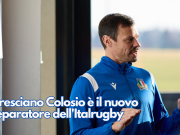 Il bresciano Colosio è il nuovo preparatore dell’Italrugby